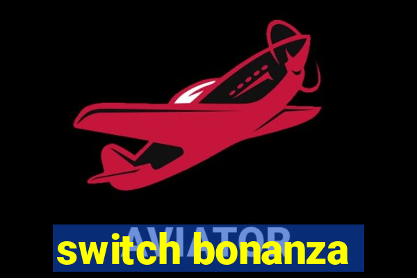 switch bonanza